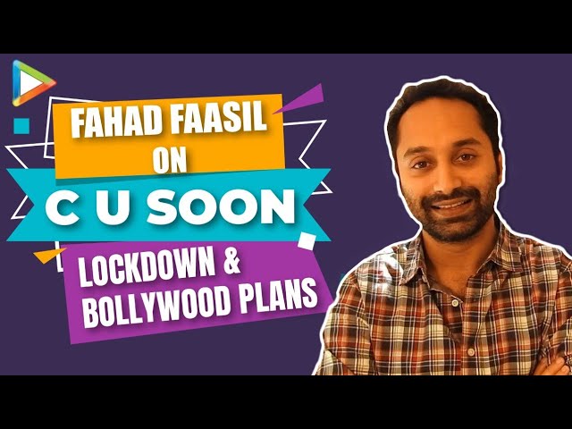 Fahadh Faasil: “More than VFX or Technology, I need to be very excited about STORY itself”| C U Soon