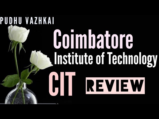 CIT Coimbatore Review/Coimbatore Institute of Technology Review/Pudhu VAZHKAI/CIT Coimbatore