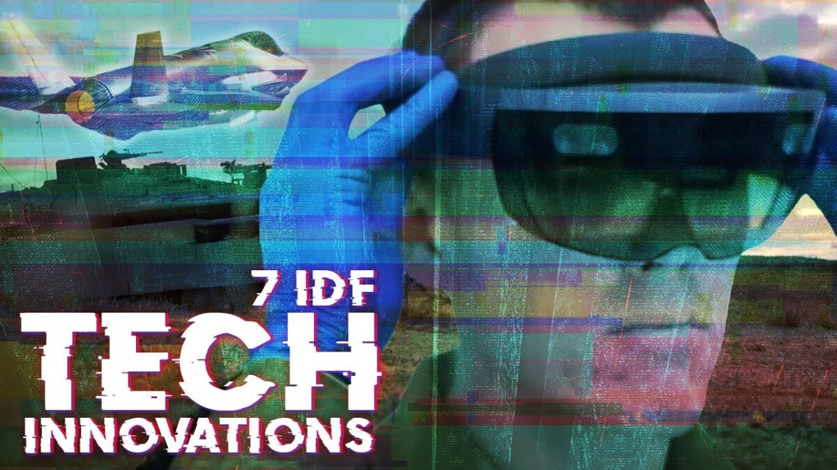 IDF’s 7 Most Advanced Technologies