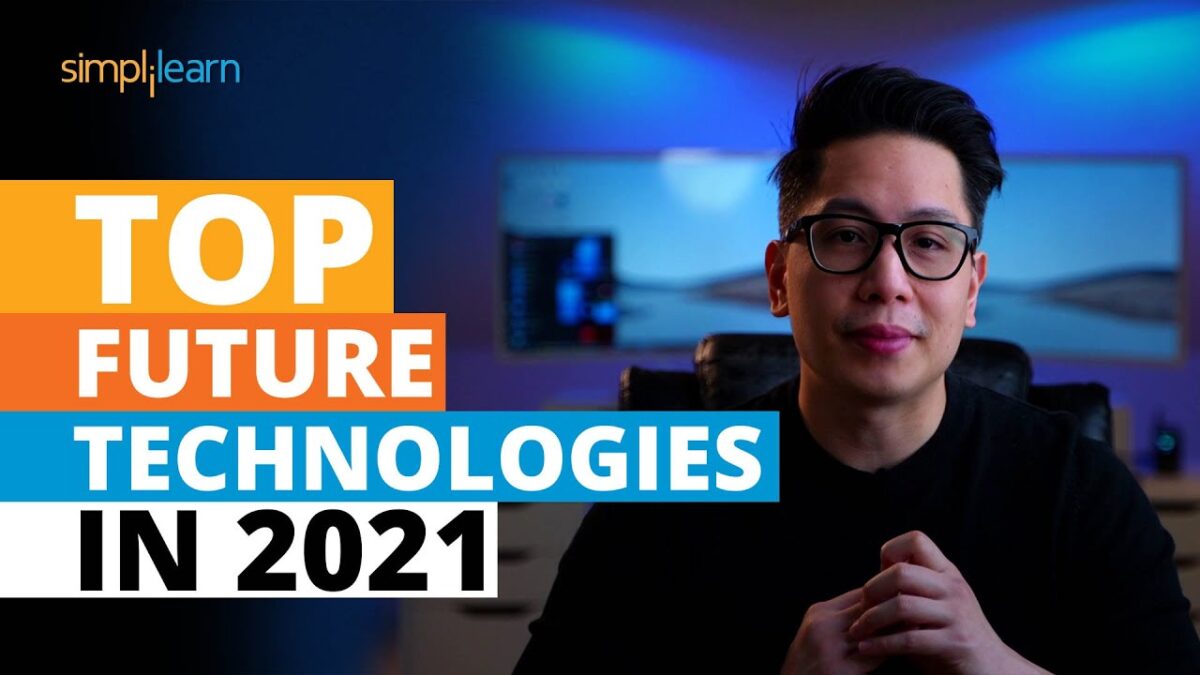 Top Future Technologies In 2021 | New Technologies of 2021 | Trending Technologies 2021 |Simplilearn