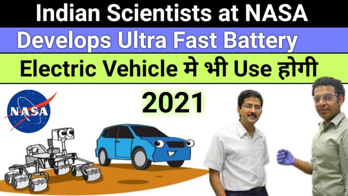 Indian Scientists at NASA DEVELOPS ULTRA-FAST Battery Technology ? Electric Vehicle BATTERY 2021