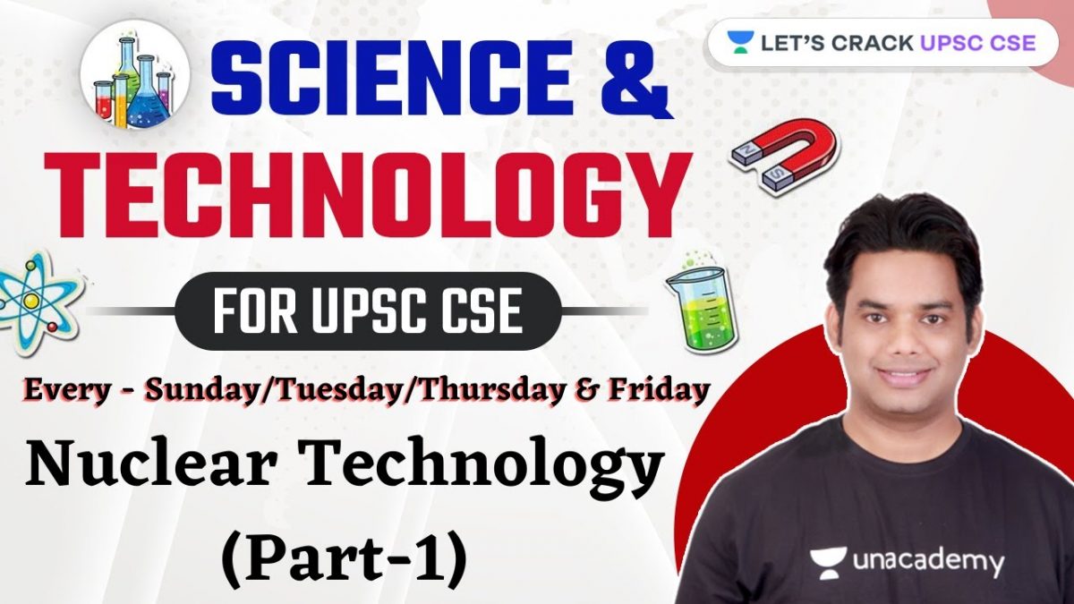 Nuclear Technology (Part-1) | Science & Tech for UPSC CSE 2021/2022/2023 | Devraj Verma