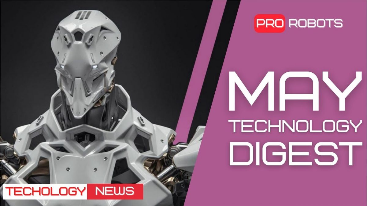 The Newest Robots and Future Technologies: All the May Technology News in One Issue
